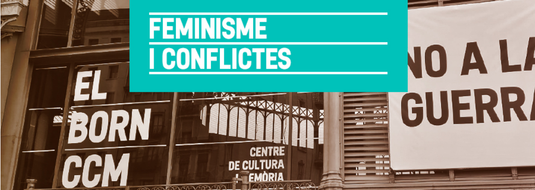 «Claus per entendre el conflicte des del feminisme», tercera sesión del ciclo ‘En perspectiva’
