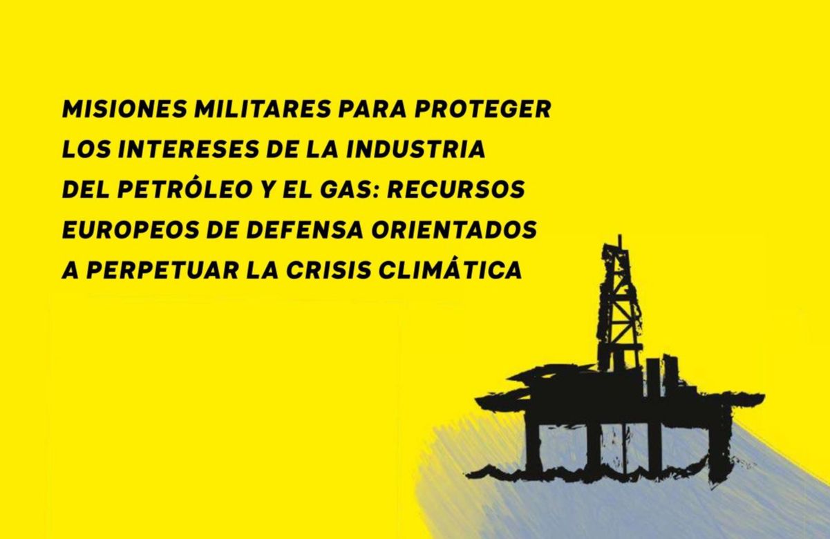 Portada del informe «Misiones militares para proteger los intereses de la industria del petróleo y el gas. Recursos europeos de defensa orientados a perpetuar la crisis climática»
